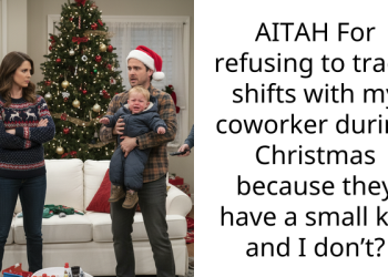 AITAH For refusing to trade shifts with my coworker during Christmas because they have a small kid and I don’t?