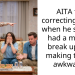 AITA for correcting my ex when he said we had a mutual break up and making things awkward?