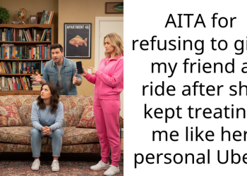 AITA for refusing to give my friend a ride after she kept treating me like her personal Uber?
