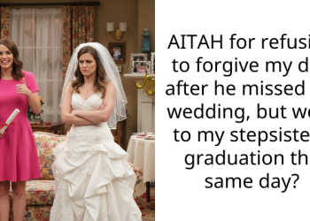 AITAH for refusing to forgive my dad after he missed my wedding, but went to my stepsister’s graduation the same day?
