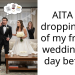 AITA for dropping out of my friends wedding the day before?