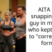 AITA for snapping at a guy in my gym who kept trying to “correct” my form?