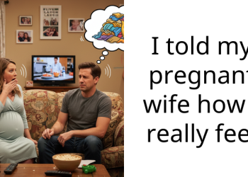 I told my pregnant wife how I really feel