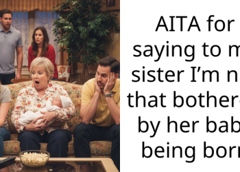 AITA for saying to my sister I’m not that bothered by her baby being born