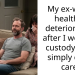 My ex-wife’s health is deteriorating after I won full custody but I simply don’t care.