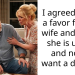 I agreed to do a favor for my wife and know she is upset and now i want a divorce
