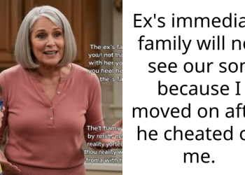 Ex’s immediate family will not see our son because I moved on after he cheated on me.