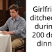 Girlfriend ditched me during a 200 dollar dinner