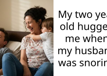 My two year old hugged me when my husband was snoring