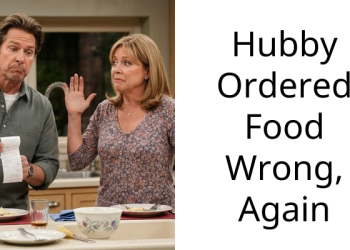 Hubby Ordered Food Wrong, Again