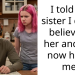 I told my sister I didn’t believe in her and she now hates me.