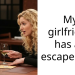 My girlfriend has an escape fund
