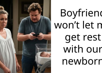Boyfriend won’t let me get rest with our newborn