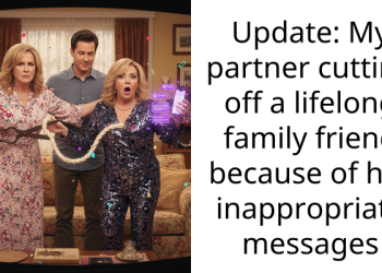 Update: My partner cutting off a lifelong family friend because of her inappropriate messages