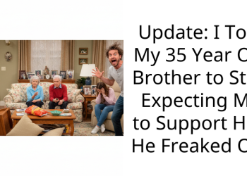Update: I Told My 35 Year Old Brother to Stop Expecting Me to Support Him He Freaked Out