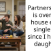 Partners mom is over our house every single day since I had my daughter
