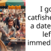 I got catfished on a date and left immediately