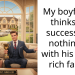 My boyfriend thinks his success has nothing to with his mega rich family