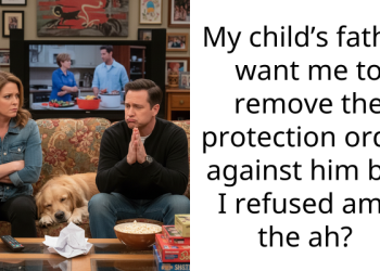 My child’s father want me to remove the protection order against him but I refused am I the ah?
