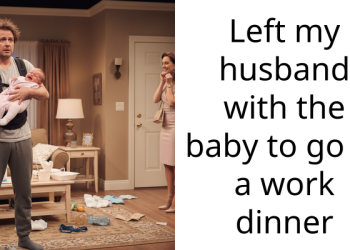 Left my husband with the baby to go to a work dinner
