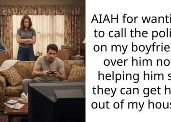 AIAH for wanting to call the police on my boyfriend over him not helping him so they can get him out of my house?
