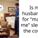 Is my husband TA for “making me” sleep on the couch?