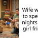 Wife wants to spend 3 nights with girl friend