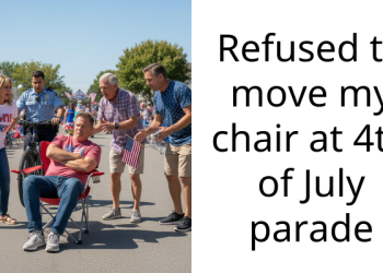 Refused to move my chair at 4th of July parade