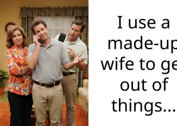 I use a made-up wife to get out of things…