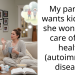 My partner wants kids, but she won’t take care of her health (autoimmune disease)