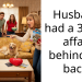 Husband had a 3 year affair behind my back.