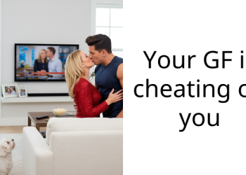 Your GF is cheating on you