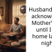 Husband didn’t acknowledge Mother’s day until I got home late at night.