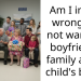 Am I in the wrong for not wanting boyfriends family at my child’s birth?