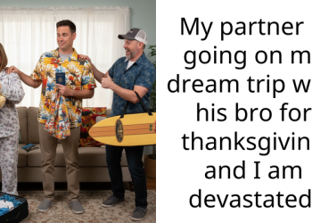 My partner is going on my dream trip with his bro for thanksgiving and I am devastated