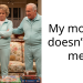 My mother doesn’t like me