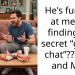 He’s furious at me for finding his secret “group chat”??? F28 and M30
