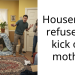 Housemate refuses to kick out mother