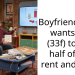 Boyfriend(36m) wants me (33f) to pay half of the rent and bills.