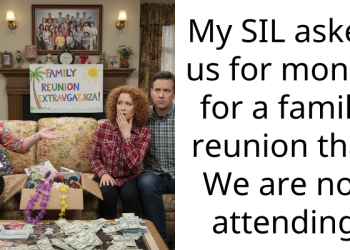 My SIL asked us for money for a family reunion that We are not attending