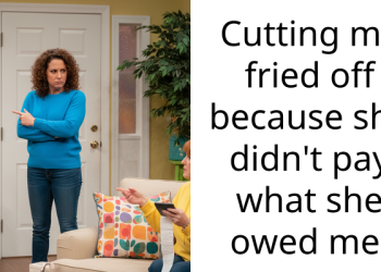 Cutting my fried off because she didn’t pay what she owed me.