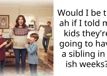 Would I be the ah if I told my kids they’re going to have a sibling in 4 ish weeks?
