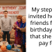 My stepmom invited her own friends for my birthday party that she didn’t pay for.
