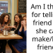 Am I the AH for telling a friend why she can’t make/keep friends?