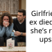 Girlfriends ex died and she’s really upset