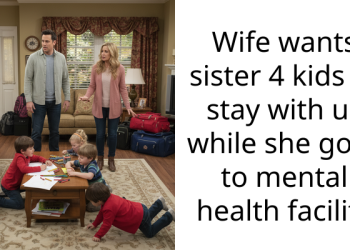Wife wants sister 4 kids to stay with us while she goes to mental health facility