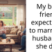 My best friend expects me to marry her husband if she dies