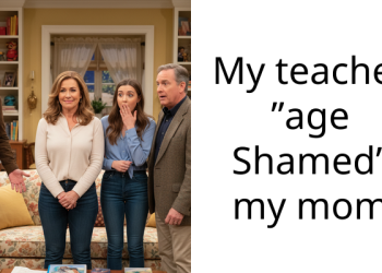 My teacher ”age Shamed” my mom