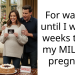 For waiting until I was 20 weeks to tell my MIL I am pregnant