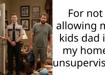 For not allowing my kids dad in my home unsupervised